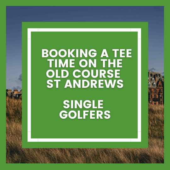 Single Golfer Book a Tee Time on Old Course