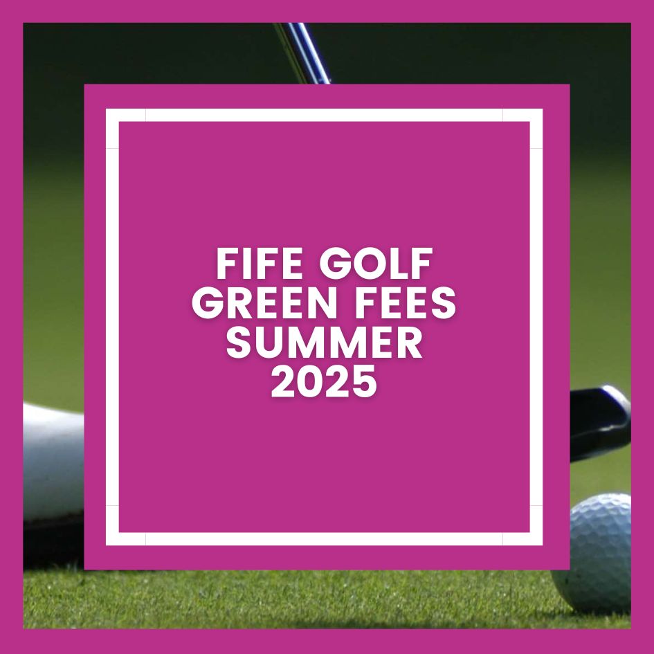 Fife Golf Green Fees List Summer 2025
